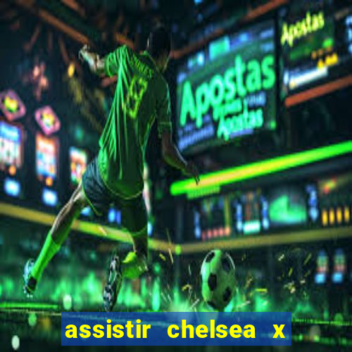 assistir chelsea x arsenal futemax